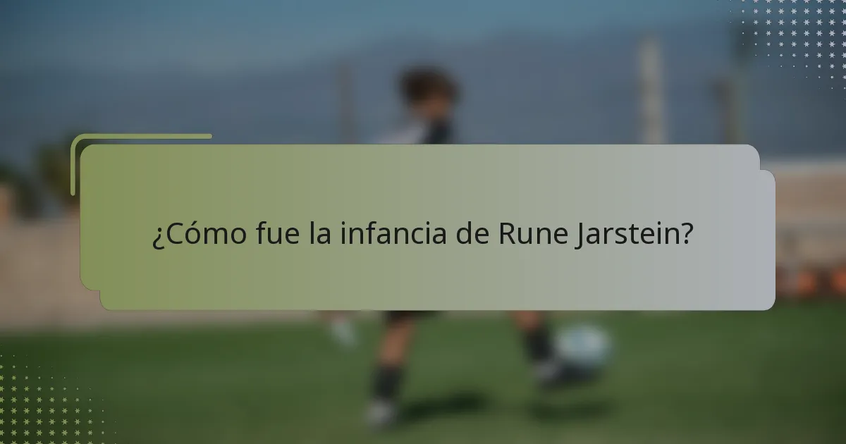 ¿Cómo fue la infancia de Rune Jarstein?