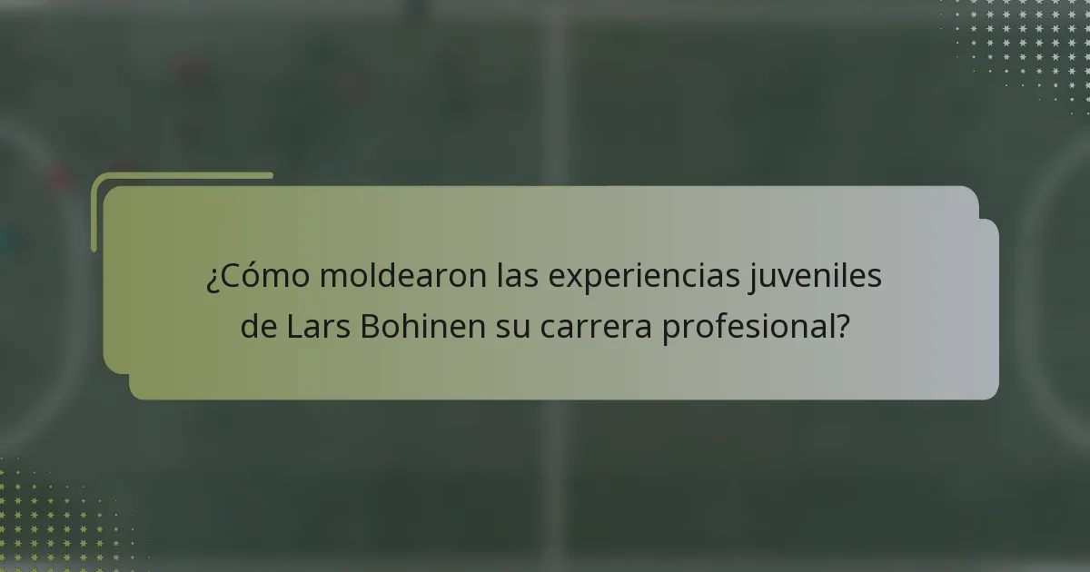 ¿Cómo moldearon las experiencias juveniles de Lars Bohinen su carrera profesional?