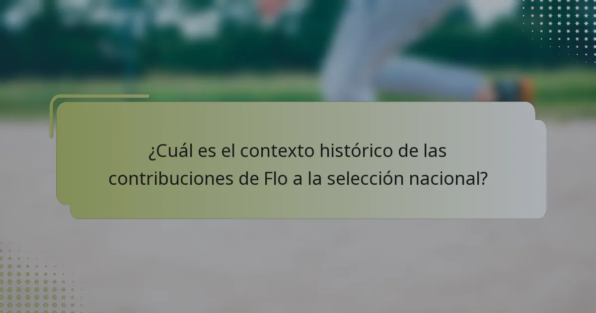 ¿Cuál es el contexto histórico de las contribuciones de Flo a la selección nacional?