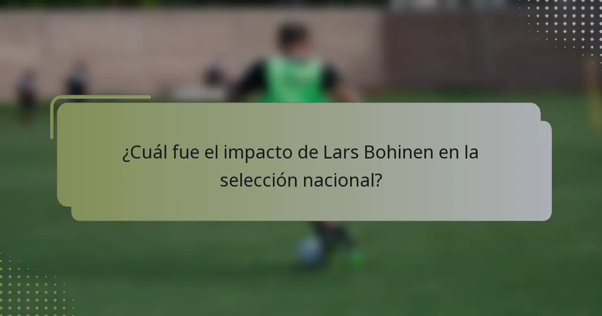 ¿Cuál fue el impacto de Lars Bohinen en la selección nacional?