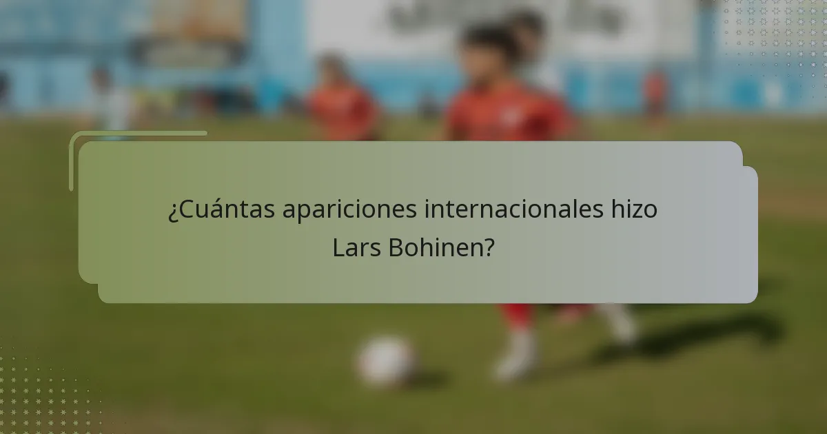 ¿Cuántas apariciones internacionales hizo Lars Bohinen?