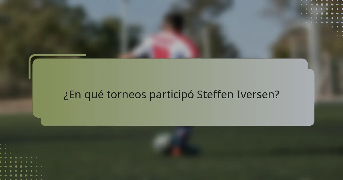 ¿En qué torneos participó Steffen Iversen?