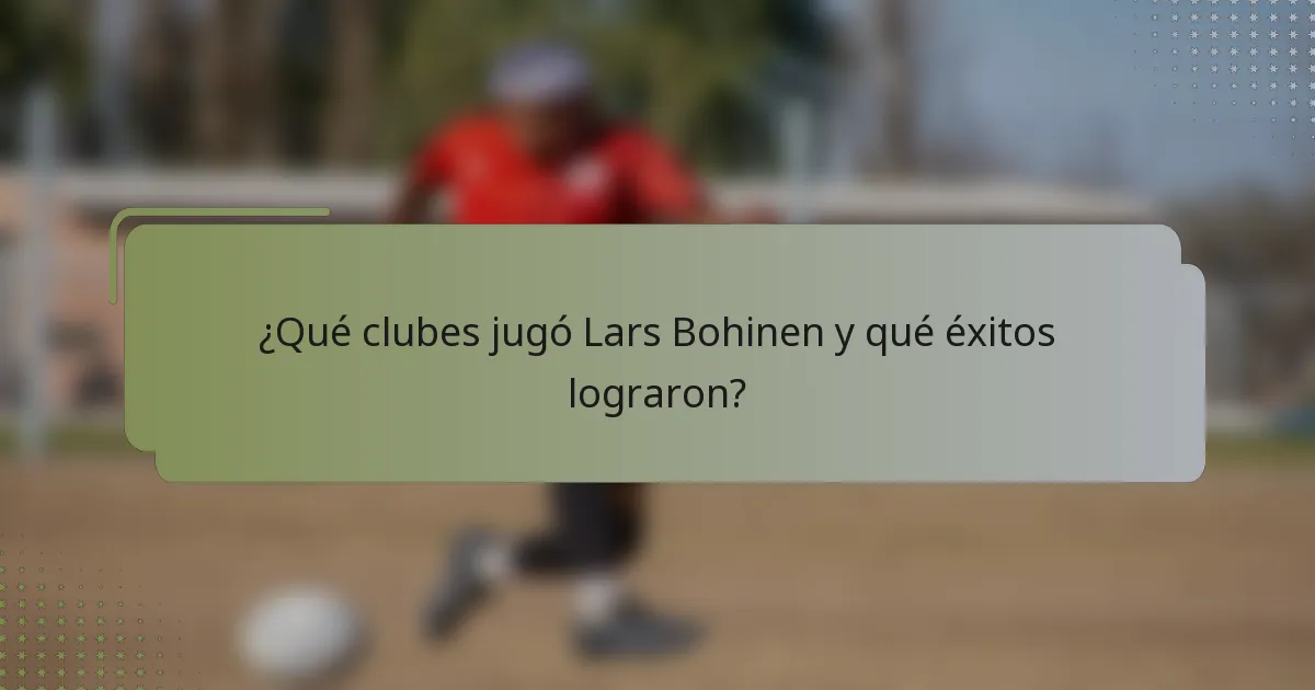 ¿Qué clubes jugó Lars Bohinen y qué éxitos lograron?