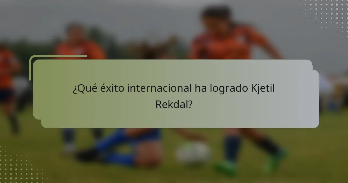 ¿Qué éxito internacional ha logrado Kjetil Rekdal?