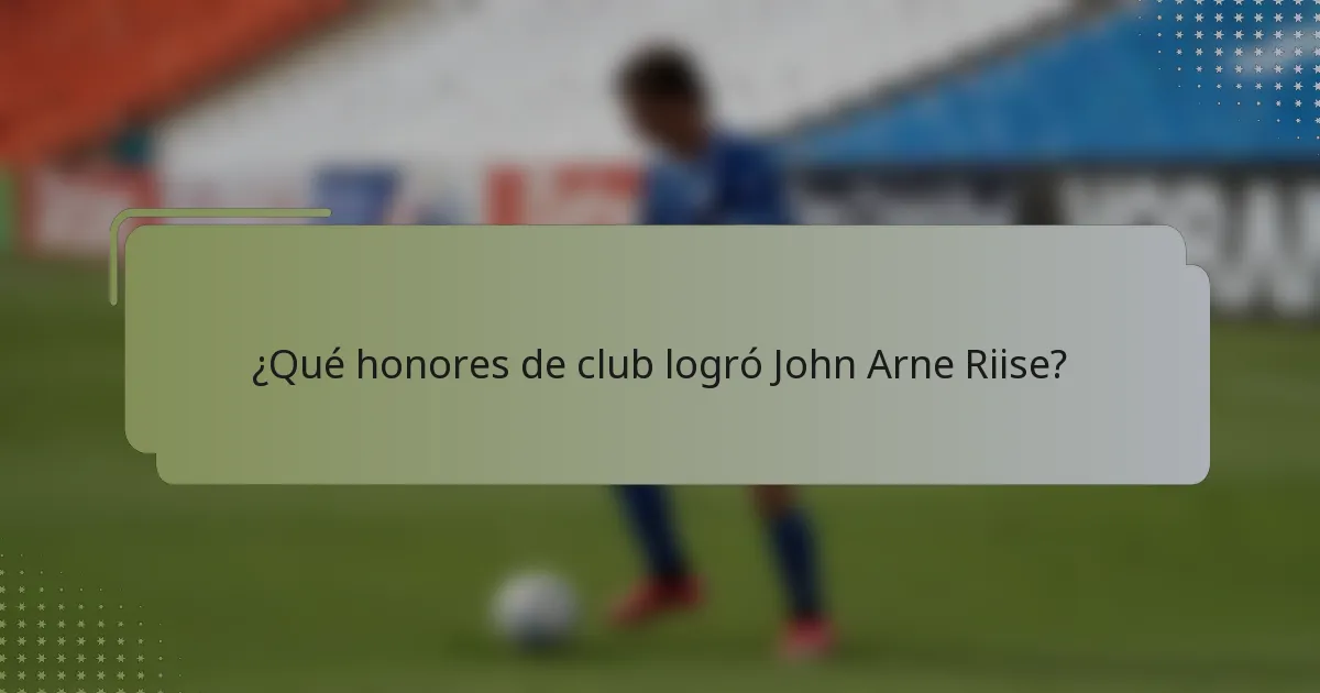 ¿Qué honores de club logró John Arne Riise?