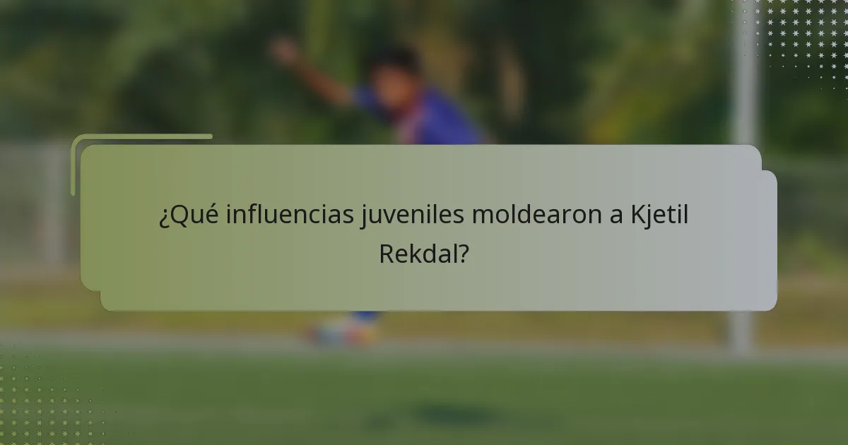 ¿Qué influencias juveniles moldearon a Kjetil Rekdal?